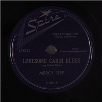 MERCY DEE    Lonesome Cabin Blues    (Spire 101,  1945)   78 RPM Record