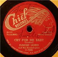 ELMORE JAMES    Cry For Me Baby   (Chief C-7006,  1948)   78 RPM Record