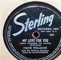 HANK WILLIAMS with HIS DRIFTING COWBOYS    I Don't Care  (If Tomorrow Never Comes)    (Sterling  208,  1947) 78 RPM Country Record