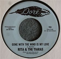 RITA AND THE TIARAS     Gone With The Wind Is My Love    (Dore   783,  1967)   45 RPM Record