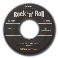 FREDDIE MITCHELL  3 Strikes You're Out   (Rock n Roll 609)   45 RPM Record